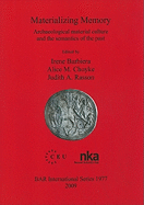 Materializing Memory: Archaeological material culture and the semantics of the past