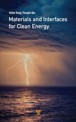 Materials and Interfaces for Clean Energy - Yang, Shihe (Editor), and Qiu, Yongfu (Editor)