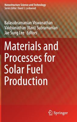 Materials and Processes for Solar Fuel Production - Viswanathan, Balasubramanian (Editor), and Subramanian (Editor), and Lee, Jae Sung (Editor)
