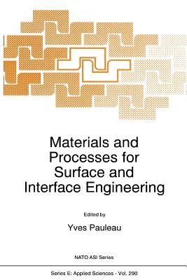 Materials and Processes for Surface and Interface Engineering - Pauleau, Y. (Editor)