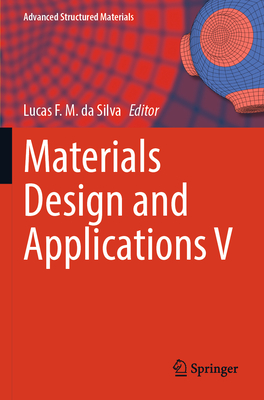 Materials Design and Applications V - da Silva, Lucas F.M. (Editor)
