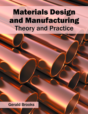 Materials Design and Manufacturing: Theory and Practice - Brooks, Gerald (Editor)