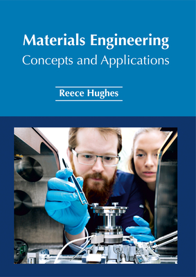 Materials Engineering: Concepts and Applications - Hughes, Reece (Editor)