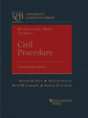 Materials for a Basic Course in Civil Procedure - Field, Richard H., and Kaplan, Benjamin, and Clermont, Kevin M.