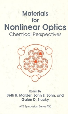 Materials for Nonlinear Optics: Chemical Perspectives - Marder, Seth R (Editor), and Stucky, Galen D (Editor), and Sohn, John E (Editor)