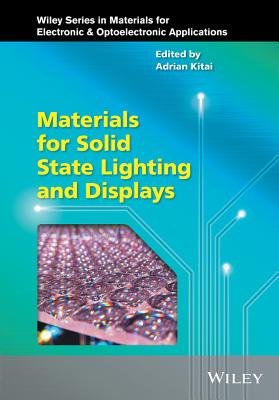 Materials for Solid State Lighting and Displays - Kitai, Adrian (Editor)