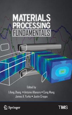 Materials Processing Fundamentals - Zhang, Lifeng (Editor), and Allanore, Antoine (Editor), and Wang, Cong (Editor)