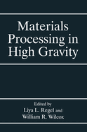Materials Processing in High Gravity