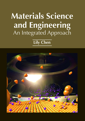 Materials Science and Engineering: An Integrated Approach - Chen, Lily (Editor)