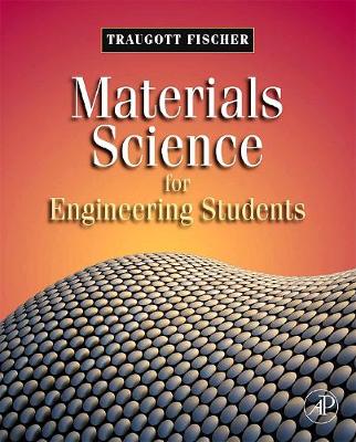 Materials Science for Engineering Students - Fischer, Traugott