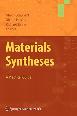 Materials Syntheses: A Practical Guide - Schubert, Ulrich (Editor), and H�sing, Nicola (Editor), and Laine, Richard (Editor)