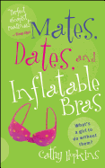 Mates, Dates, and Inflatable Bras