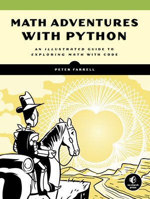 Math Adventures with Python: An Illustrated Guide to Exploring Math with Code - Farrell, Peter