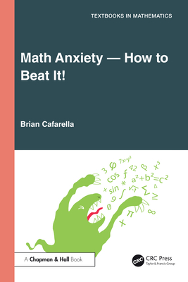 Math Anxiety--How to Beat It! - Cafarella, Brian