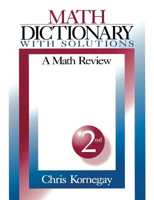 Math Dictionary with Solutions: A Math Review - Kornegay, Chris