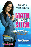 Math Doesn't Suck: How to Survive Middle School Math Without Losing Your Mind or Breaking a Nail