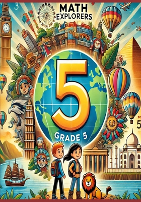 Math Explorers - Grade 5: A Global Math Adventure: Leo and Ava's Magical Math Journey - Chauhan, Ramesh
