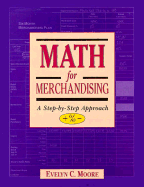 Math for Merchandising: A Step-By-Step Approach