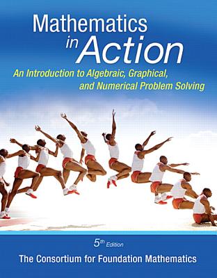 Math in Action: An Introduction to Algebraic, Graphical, and Numerical Problem Solving, Plus Mylab Math -- Access Card Package - Consortium for Foundation Mathematics