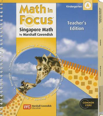 Math in Focus: Singapore Math: Teacher Edition, Volume a Grade K 2012 - Great Source (Prepared for publication by)
