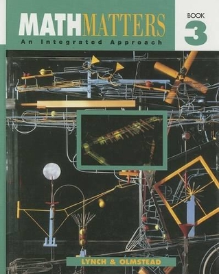 Math Matters, Book 3: An Integrated Approach - Lynch, Chicha, and Olmstead, Eugene