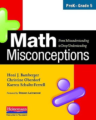 Math Misconceptions, Prek-Grade 5: From Misunderstanding to Deep Understanding - Leinwand, Steven, and Bamberger, Honi J, and Oberdorf, Christine