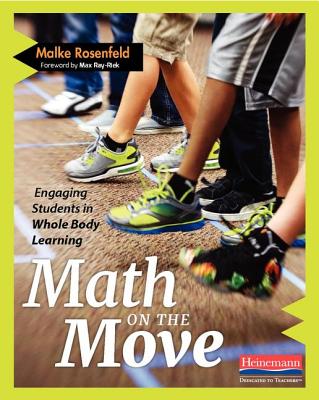 Math on the Move: Engaging Students in Whole Body Learning - Rosenfeld, Malke