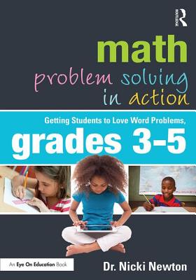 Math Problem Solving in Action: Getting Students to Love Word Problems, Grades 3-5 - Newton, Nicki