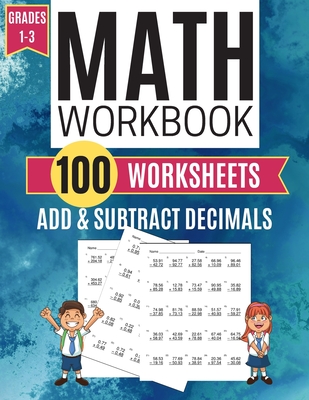 Math Workbook ADD & SUBTRACT DECIMALS 100 Worksheets Grades 1-3 - Learning, Kitty