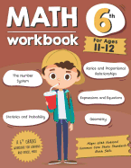 Math Workbook Grade 6 (Ages 11-12): A 6th Grade Math Workbook for Learning Aligns with National Common Core Math Skills