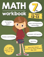 Math Workbook Grade 7 (Ages 12-13): A 7th Grade Math Workbook for Learning Aligns with National Common Core Math Skills