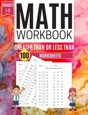 Math Workbook GREATER THAN OR LESS THAN 100 Worksheets Grades 1-3 - Learning, Kitty