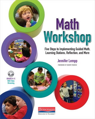 Math Workshop: Five Steps to Implementing Guided Math, Learning Stations, Reflection, and More - Parrish, Sherry D, and Lempp, Jennifer
