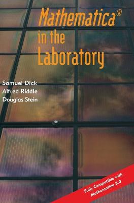 MATHEMATICA in the Laboratory - Dick, Samuel, and Riddle, Alfred, and Stein, Douglas
