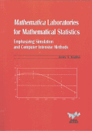 Mathematica Laboratories for Mathematical Statistics: Emphasizing Simulation and Computer Intensive Methods