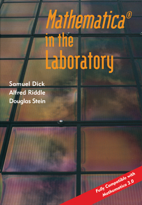 Mathematica (R) in the Laboratory - Dick, Samuel, and Stein, Douglas, and Riddle, Alfred