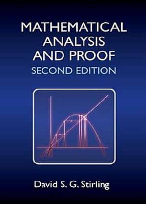 Mathematical Analysis and Proof - Stirling, David S G