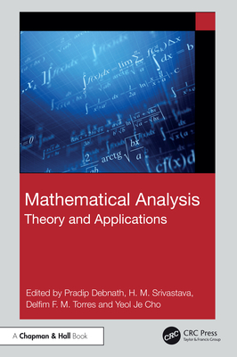 Mathematical Analysis: Theory and Applications - Debnath, Pradip (Editor), and Srivastava, H M (Editor), and Torres, Delfim F M (Editor)