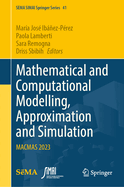 Mathematical and Computational Modelling, Approximation and Simulation: Macmas 2023