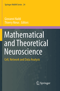 Mathematical and Theoretical Neuroscience: Cell, Network and Data Analysis