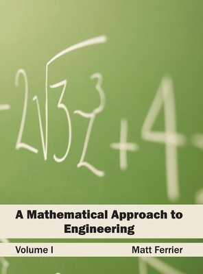 Mathematical Approach to Engineering: Volume I - Ferrier, Matt (Editor)