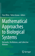 Mathematical Approaches to Biological Systems: Networks, Oscillations, and Collective Motions