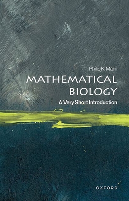 Mathematical Biology: A Very Short Introduction - Maini, Philip K.