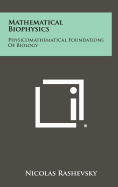 Mathematical Biophysics: Physicomathematical Foundations Of Biology