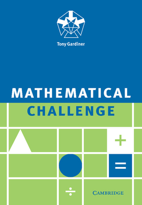 Mathematical Challenge - Gardiner, Tony, and Gardiner, A