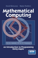 Mathematical Computing: An Introduction to Programming Using Maple(r)