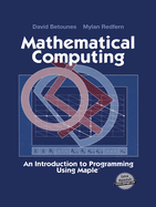 Mathematical Computing: An Introduction to Programming Using Maple(r)