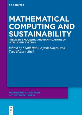 Mathematical Computing and Sustainability: Predictive Modeling and Ramifications of Intelligent Systems - Rani, Shalli (Editor), and Shah, Syed Hassan (Editor), and Dogra, Ayush (Editor)