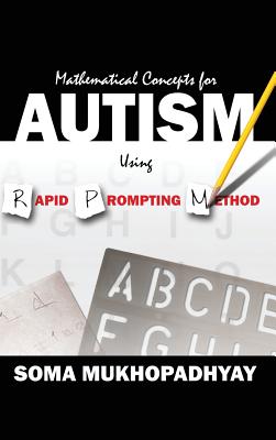 Mathematical Concepts For Autism Using Rapid Prompting Method - Mukhopadhyay, Soma