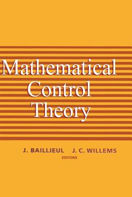 Mathematical Control Theory - Baillieul, John B (Editor), and Mitter, S K (Foreword by), and Willems, J C (Editor)